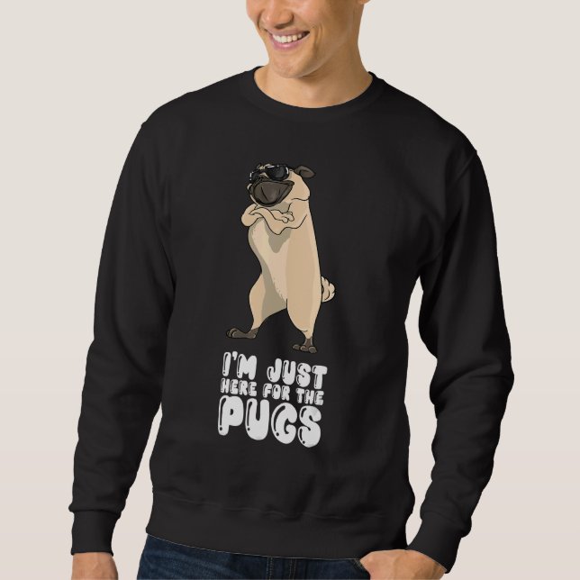 Sudadera I'm Just Here For The Pugs (Anverso)