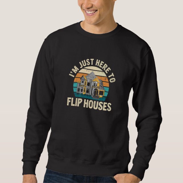Sudadera I'm Just Here Retro  Real Estate Flipping House Fl (Anverso)
