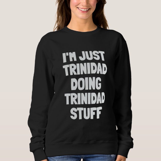 Sudadera I'm Just Trinidad Doing Trinidad Stuff (Anverso)