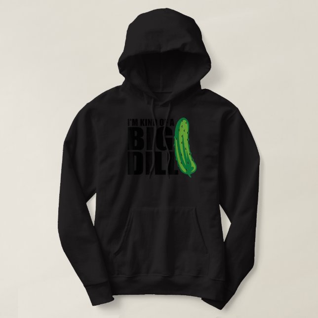 Sudadera I'm Kind of a Big Dill pickle funny food pun 133 (Diseño del anverso)