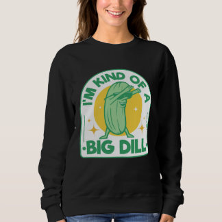 Sudadera I'm Kind Of Big Dill Pickle Pun Dabbing Cucumber H