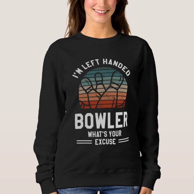 Sudadera I'm Left Handed Bowler What's Your Excuse Bowling (Anverso)