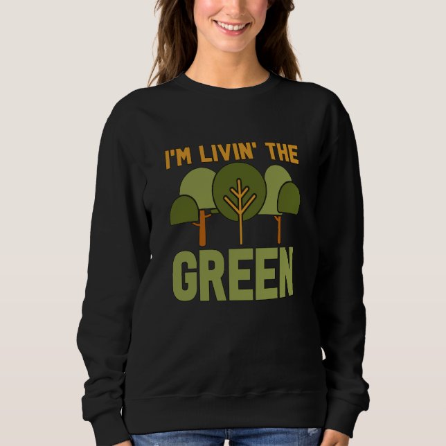 Sudadera I'm Livin' The Green Loves Spread Awareness Climat (Anverso)