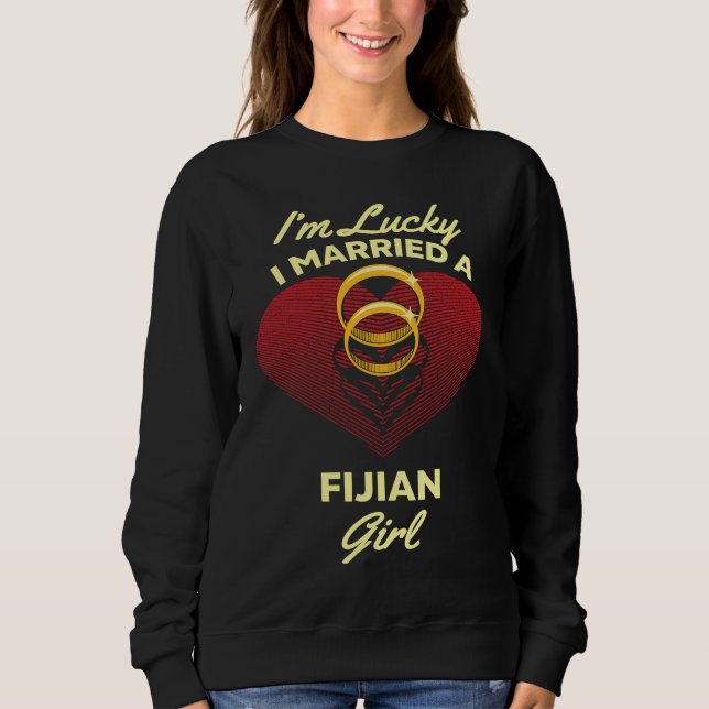 Sudadera I'm Lucky I Married a Fijian Girl Wedding Husband (Anverso)
