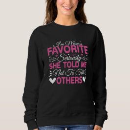 Sudadera I'm Mom's Favorite Seriously Mother's Day