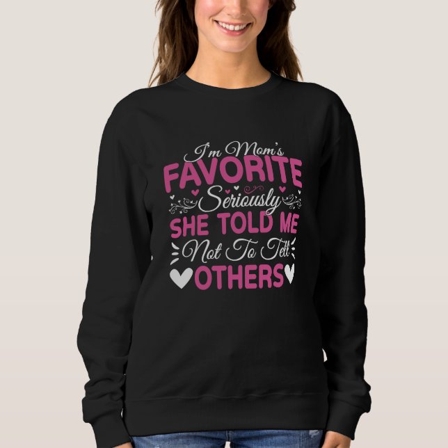 Sudadera I'm Mom's Favorite Seriously Mother's Day (Anverso)