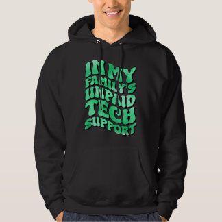 Sudadera Im My Familys Unpaid Tech Support Cita divertida