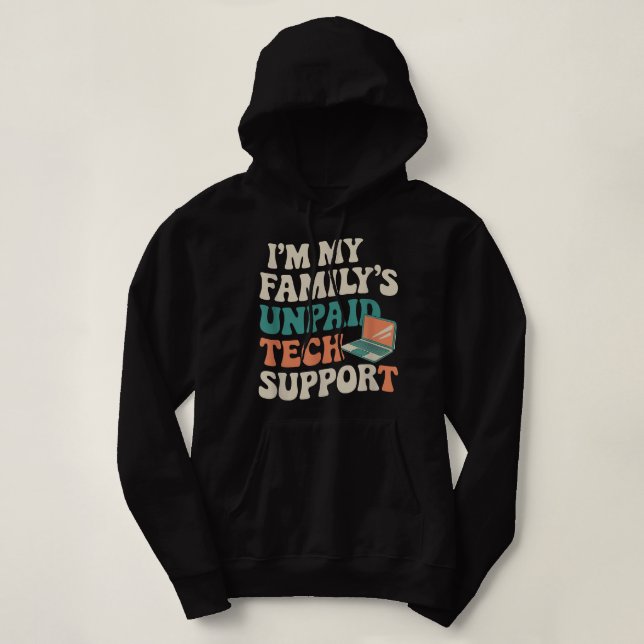 Sudadera Im My Familys Unpaid Tech Support Funny Computer M (Diseño del anverso)