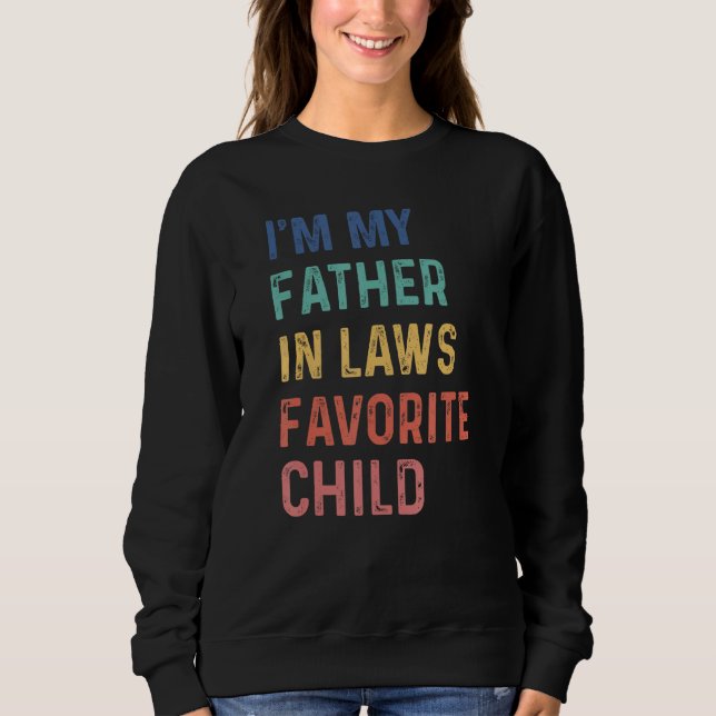 Sudadera I'm My Father In Laws Favorite Child Funny Father' (Anverso)