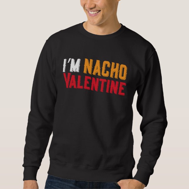 Sudadera I'm Nacho Valentines Day Humor Food  Men Boys Kids (Anverso)