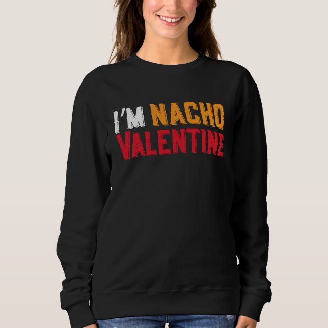 Sudadera I'm Nacho Valentines Day Humor Food  Men Boys Kids (Anverso)