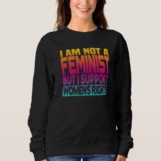 Sudadera I'm Not A Feminist But I Support Women's Rights  1