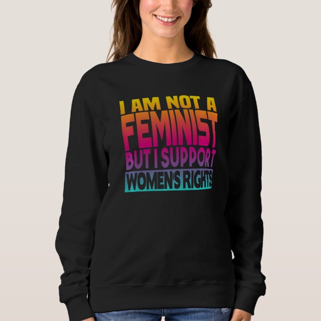 Sudadera I'm Not A Feminist But I Support Women's Rights  1 (Anverso)