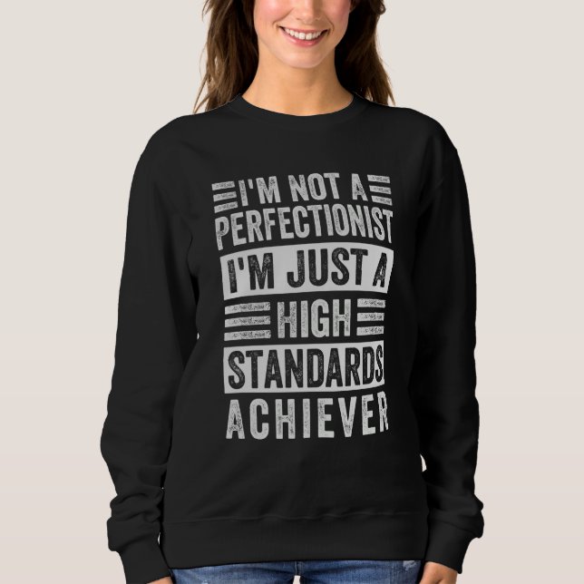 Sudadera I'm Not A Perfectionist I'm Just A High Standards  (Anverso)