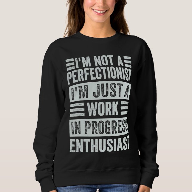 Sudadera I'm Not A Perfectionist I'm Just A Work In Progres (Anverso)