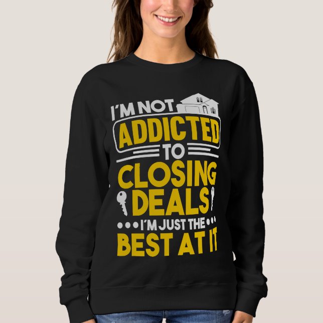 Sudadera I'm not addicted to closing deals I'm just the bes (Anverso)