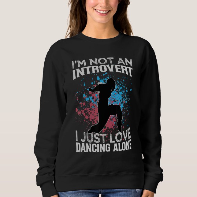 Sudadera I'm Not An Introvert I Just Love Dancing Alone   D (Anverso)