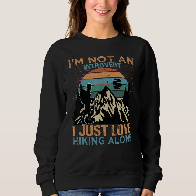 Sudadera I'm Not An Introvert I Just Love Hiking Alone   Na (Anverso)