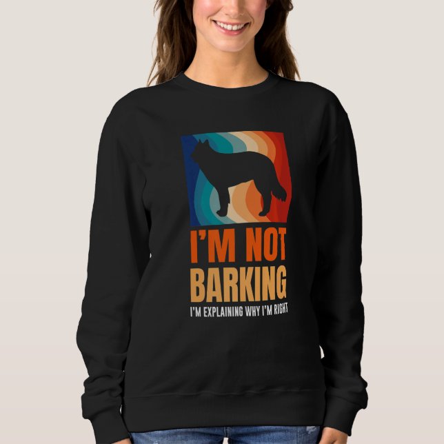Sudadera I'm Not Barking I'm Explaining Why I'm Right Great (Anverso)