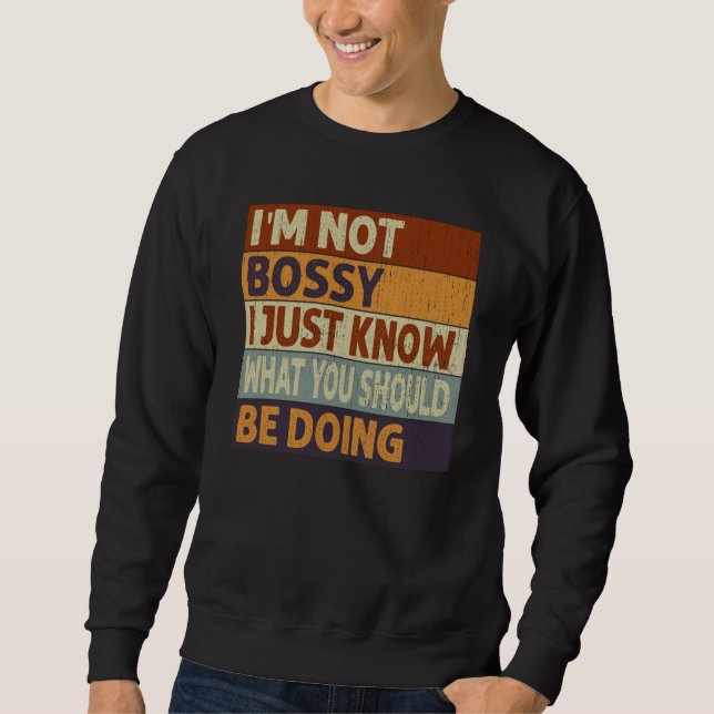 Sudadera I'm Not Bossy I Just Know What You Should Be Doing (Anverso)