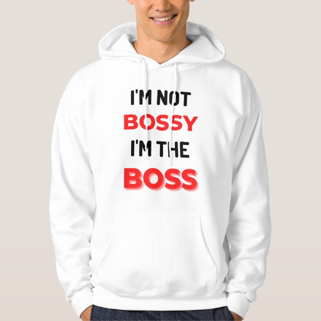 Sudadera I'm Not Bossy I'm The Boss 2 (Anverso)