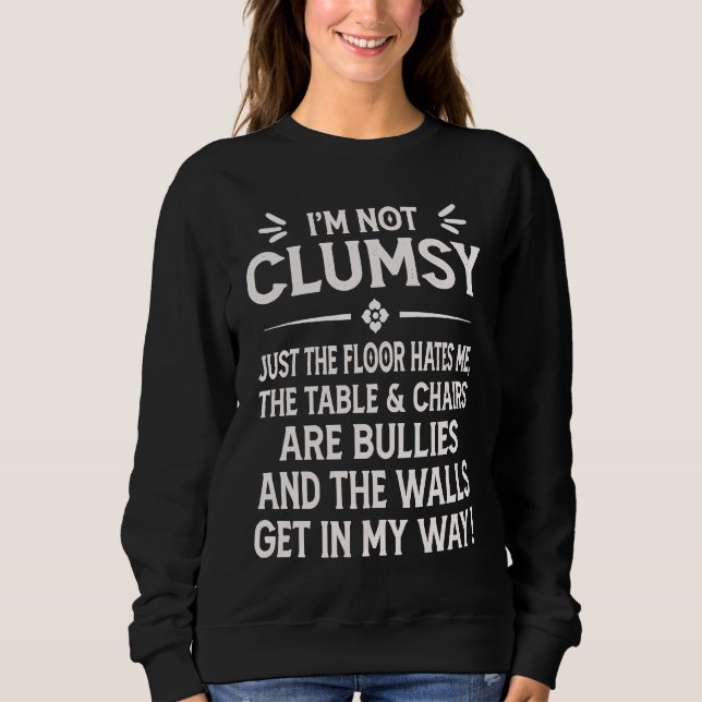 Sudadera I'm Not Clumsy Funny Saying Sarcastic Men Women Bo (Anverso)