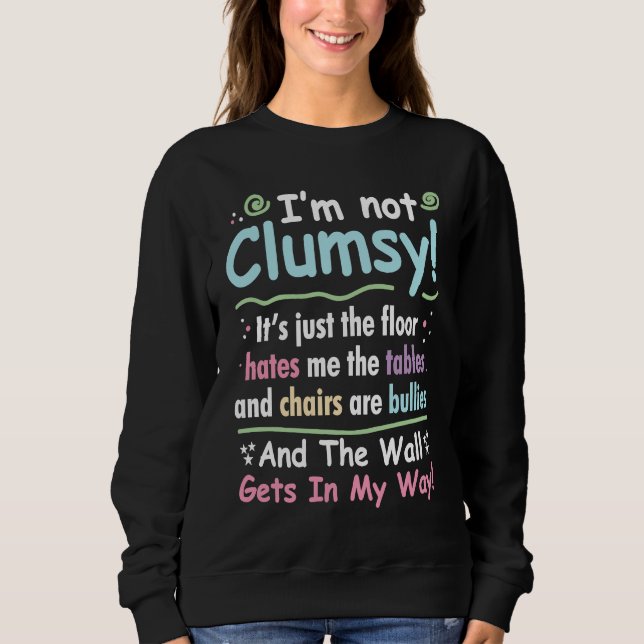 Sudadera I'm Not Clumsy It's Just The Floor Hates Me (Anverso)