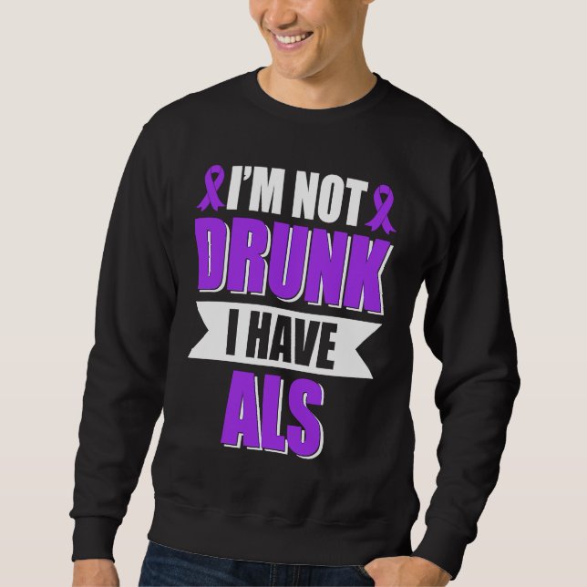 Sudadera I'm Not Drunk I Have ALS Amyotrophic Lateral Scler (Anverso)