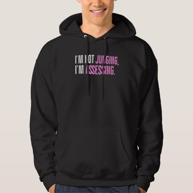 Sudadera I'm Not Judging I'm Assessing Funny Saying_1 (Anverso)