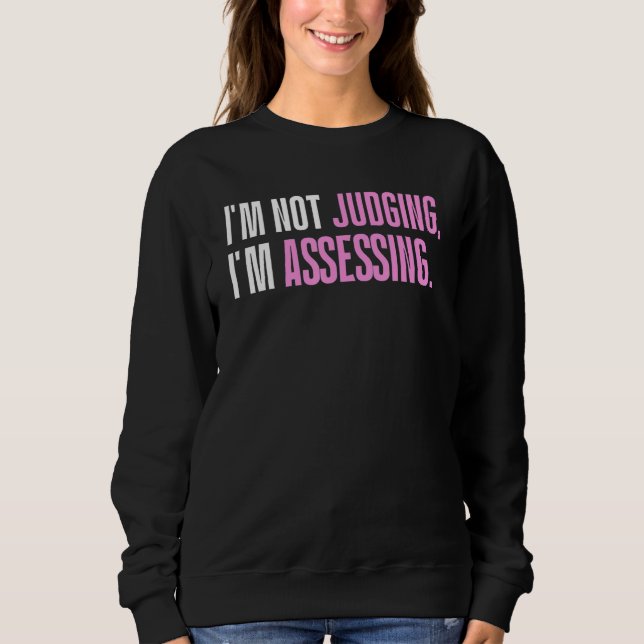 Sudadera I'm Not Judging I'm Assessing Funny Saying_1 (Anverso)