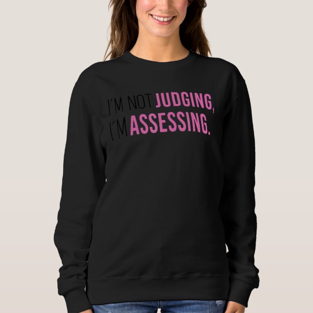 Sudadera I'm Not Judging I'm Assessing Funny Saying Men Wom (Anverso)