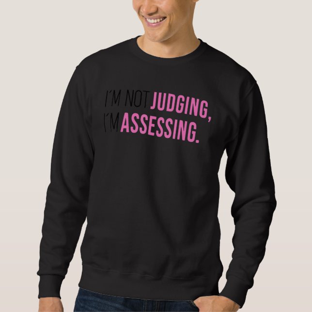Sudadera I'm Not Judging I'm Assessing Funny Saying Men Wom (Anverso)