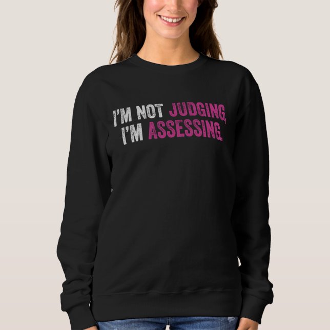 Sudadera I'm Not Judging I'm Assessing Nurse Nursing Cool   (Anverso)