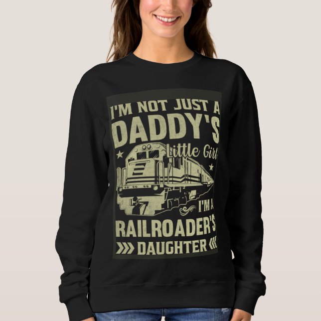 Sudadera I'm Not Just A Daddy's Little Girl I'm A Railroade (Anverso)