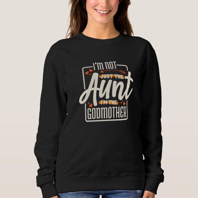 Sudadera I'm Not Just The Aunt I'm The Godmother Aunt Godmo (Anverso)