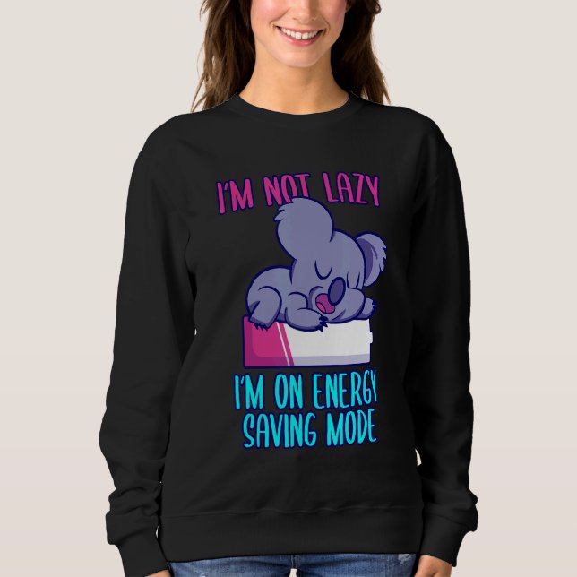 Sudadera I'm not lazy I'm in energy saving mode saying koal (Anverso)