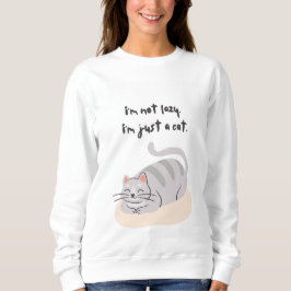Sudadera I'm not lazy, I'm just a cat Sweatshirt