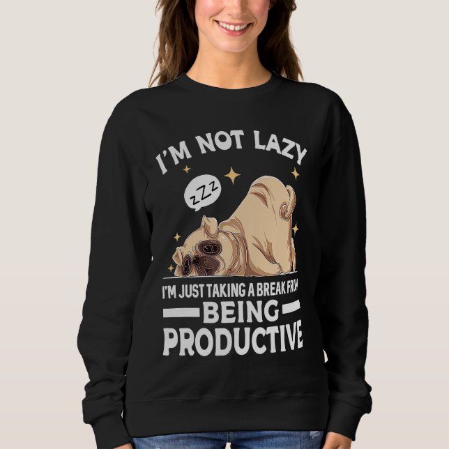 Sudadera I'm Not Lazy I'm Just Taking A Break From Being Pr (Anverso)