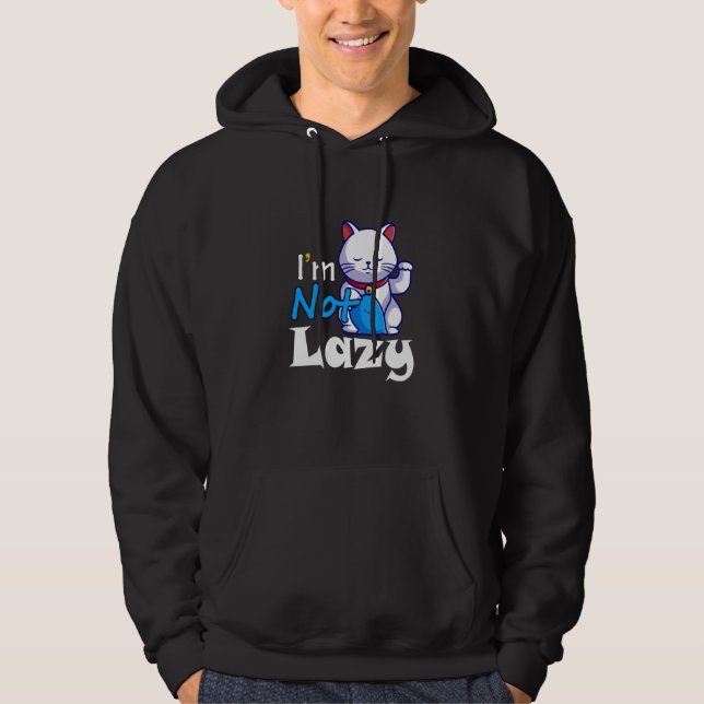 Sudadera I'm Not Lazy Lazy Cat Cute Animals Humor Cat (Anverso)