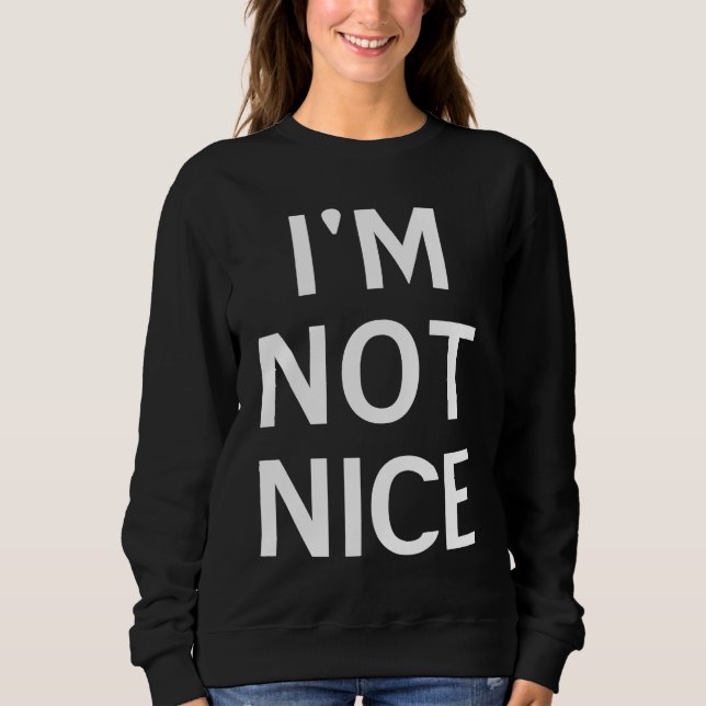 Sudadera I'm Not Nice Popular Joke Sarcastic Family (Anverso)