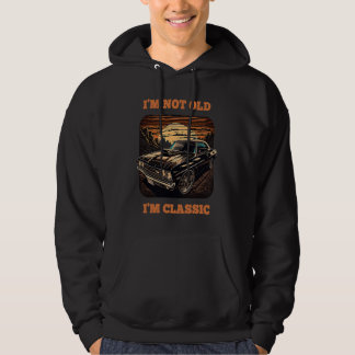 Sudadera I'm not Old I'm a Classic  Car  Men Dad Grandpa