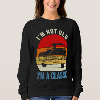 Sudadera I'm Not Old I'm Classic Car Graphic Mens Womens