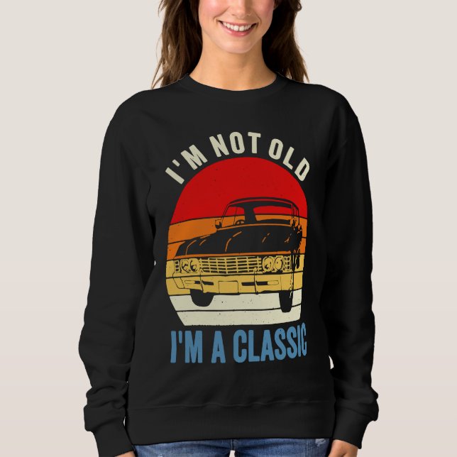 Sudadera I'm Not Old I'm Classic Car Graphic Mens Womens (Anverso)