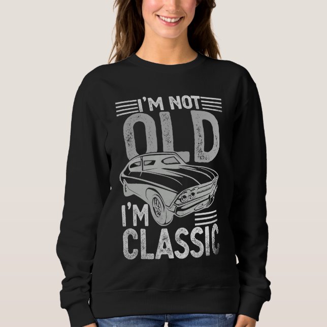 Sudadera I'm Not Old I'm Classic  Dads Grandpa  Graphic  1 (Anverso)