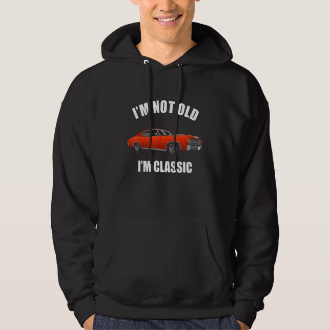 Sudadera I'm Not Old I'm Classic  Old Car Guy (Anverso)