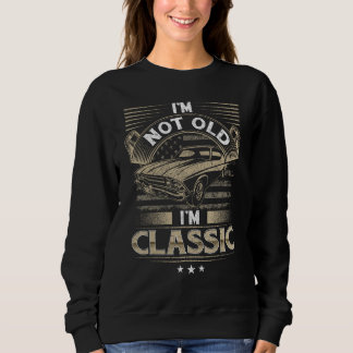 Sudadera Im Not Old Im Classic Vintage For Men Dad Joke