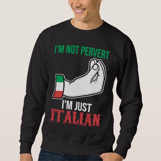 Sudadera I'm not pervert I'm just Italian Italy Vaffanculo (Anverso)