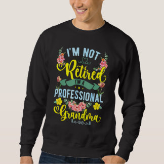 Sudadera I'm Not Retired I'm A Professional Grandma  Mother