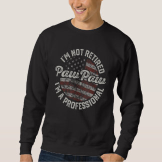 Sudadera I'm Not Retired I'm A Professional PawPaw   USA Fl