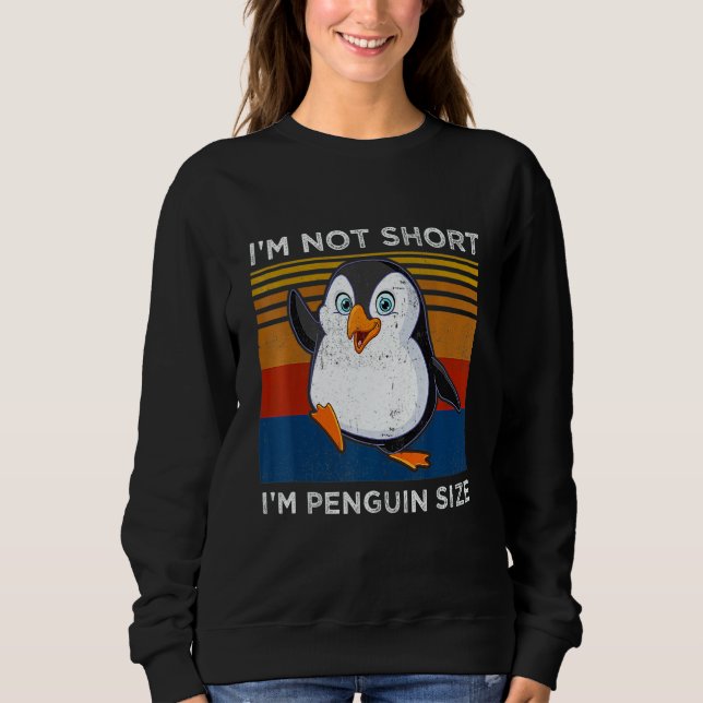 Sudadera I'm Not Short I'm Penguin Size  Penguin (Anverso)